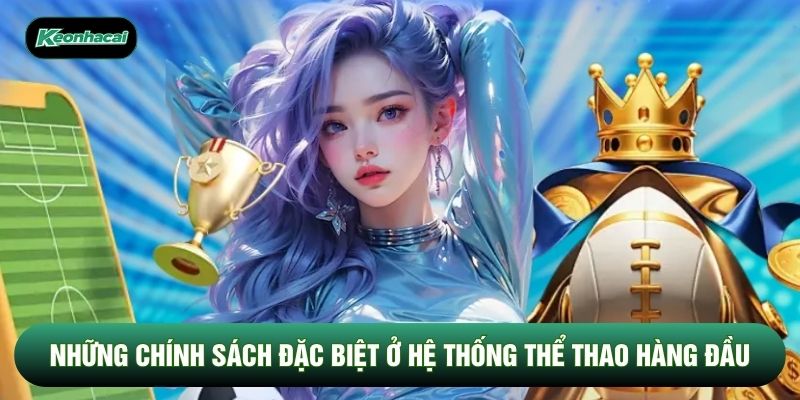 Những chính sách đặc biệt ở hệ thống thể thao hàng đầu Những chính sách đặc biệt ở hệ thống thể thao hàng đầu